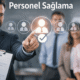 Personel Sağlama